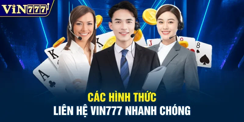 Các hình thức liên hệ Vin777 nhanh chóng