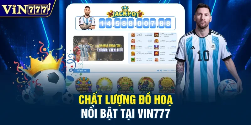 Chất lượng đồ hoạ nổi bật tại Vin777