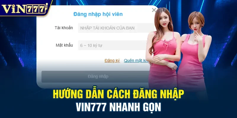 Hướng dẫn cách đăng nhập Vin777 nhanh gọn