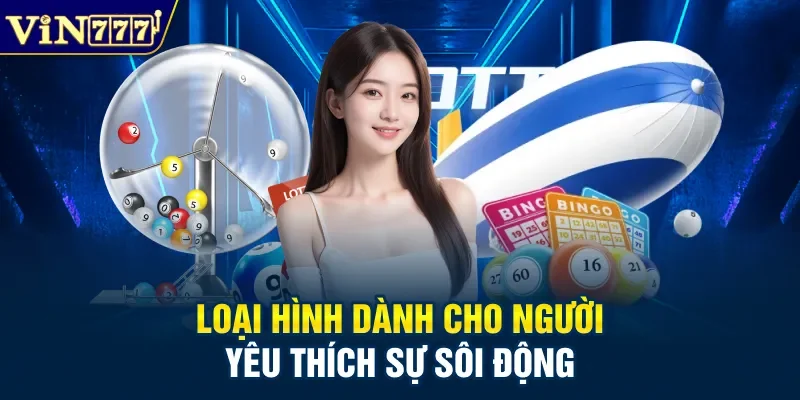 Loại hình dành cho người yêu thích sự sôi động