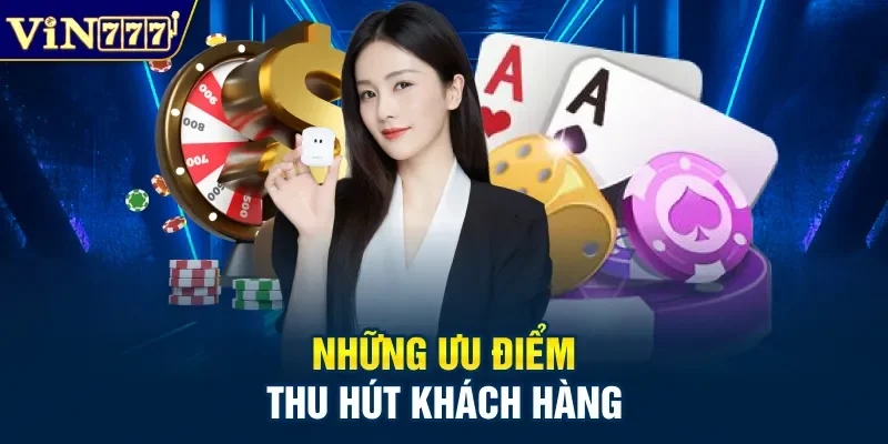 Những ưu điểm thu hút khách hàng