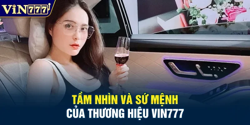 Tầm nhìn và sứ mệnh của thương hiệu Vin777