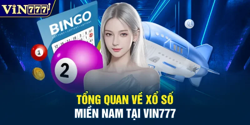 Tổng quan về xổ số miền Nam tại Vin777