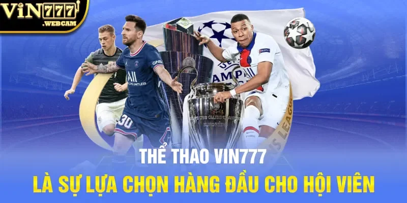 Thể thao Vin777 là sự lựa chọn hàng đầu cho hội viên